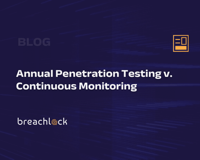 BreachLock Blog Cover Annual penetration testing v. continuous monitoring
