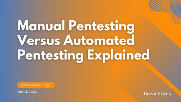 Manual Pentesting Versus Automated Pentesting Explained