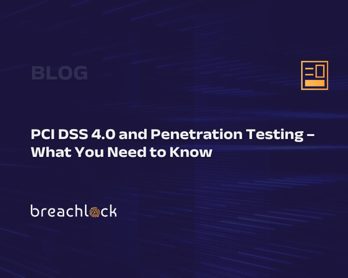 PCI DSS 4.0 and Penetration Testing – What You Need to Know