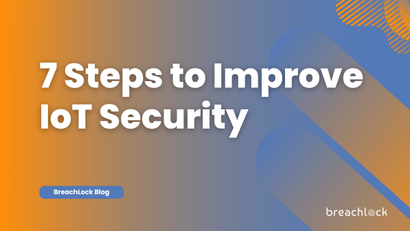 7 Steps to Improve IoT Security