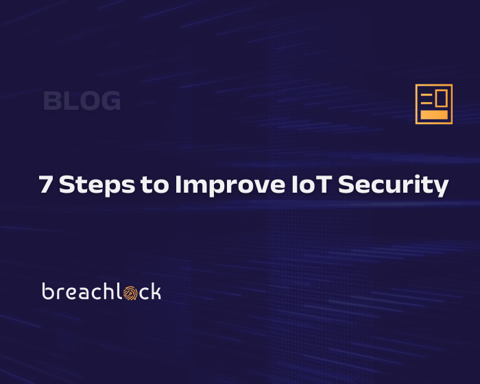 7 Steps to Improve IoT Security
