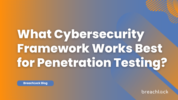 What Cybersecurity Framework Works Best for Penetration Testing?
