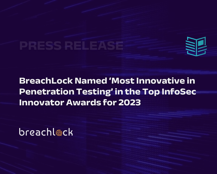 BreachLock Named ‘Most Innovative in Penetration Testing’ in the Top InfoSec Innovator Awards for 2023