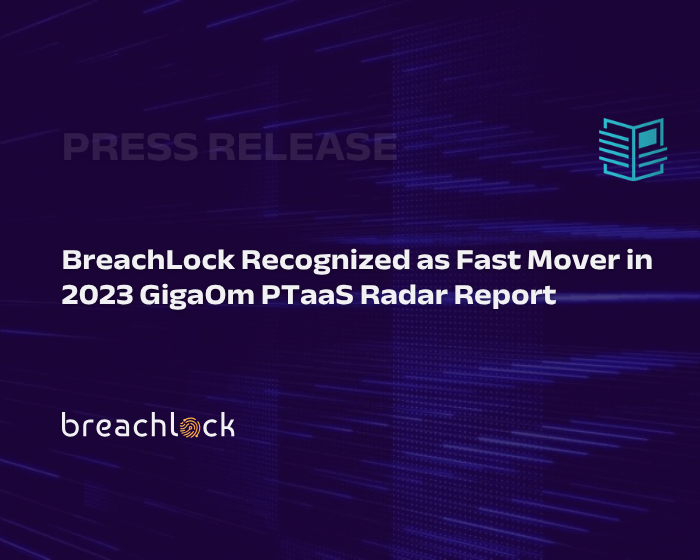 BreachLock Recognized as Fast Mover in 2023 GigaOm PTaaS Radar Report