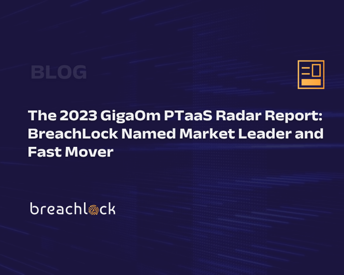 The 2023 GigaOm PTaaS Radar Report: BreachLock Named Market Leader and Fast Mover