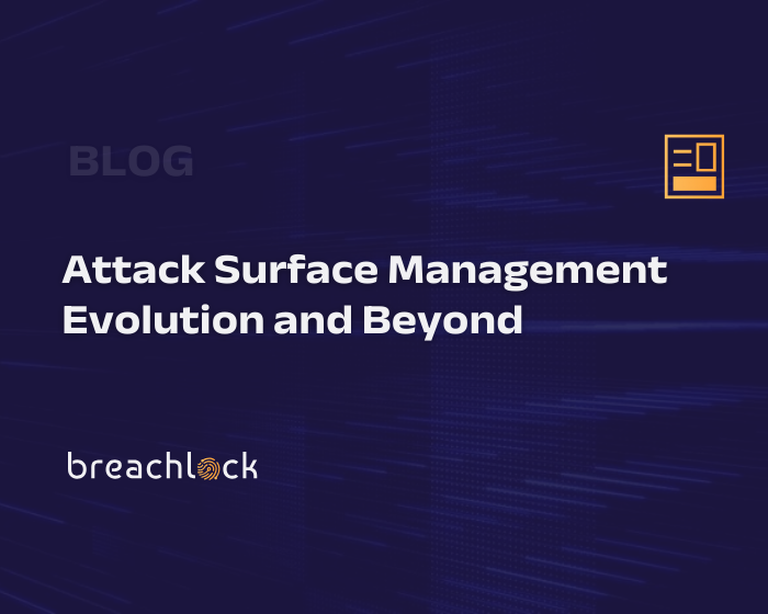 Attack Surface Management Evolution and Beyond
