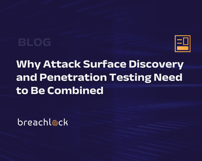 Why Attack Surface Discovery and Penetration Testing Need to Be Combined
