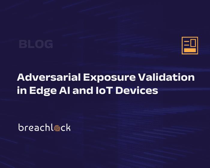 BreachLock Blog Cover Adversarial Exposure Validation in Edge AI and IoT Devices