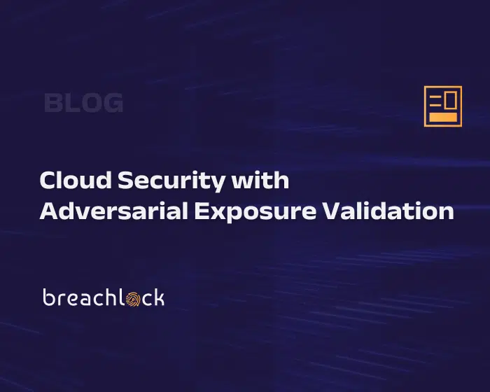 BreachLock Blog Cover: Cloud Security with Adversarial Exposure Validation