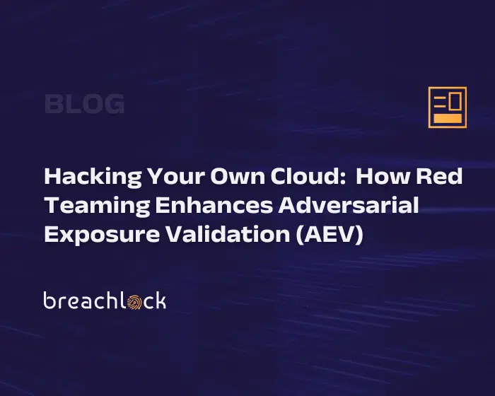 BreachLock Blog Cover Hacking Your Own Cloud How Red Teaming Enhances Adversarial Exposure Validation (AEV)