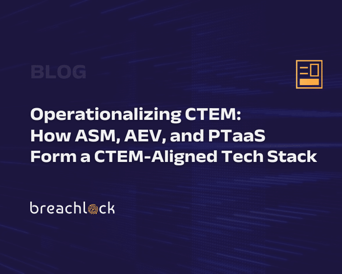 BreachLock Blog Cover: Operationalizing CTEM How ASM, AEV, and PTaaS Form a CTEM-Aligned Tech Stack