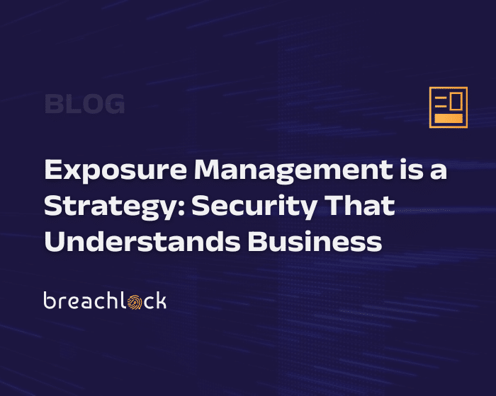 BreachLock Blog Cover Exposure Management is a Strategy Security That Understands Business (1)