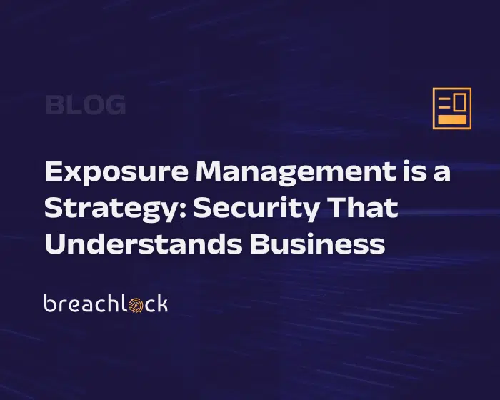 BreachLock Blog Cover Exposure Management is a Strategy Security That Understands Business (1)
