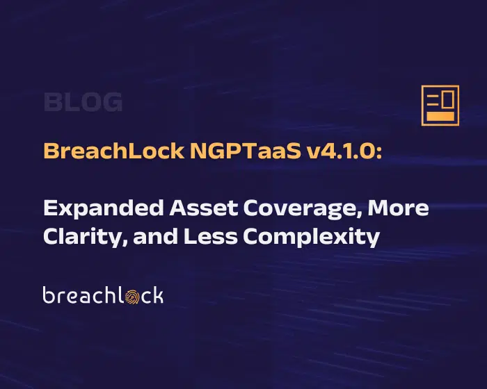 Platform Release Blog Cover - BreachLock NGPTaaS v4.1.0 Expanded Asset Coverage, More Clarity, and Less Complexity
