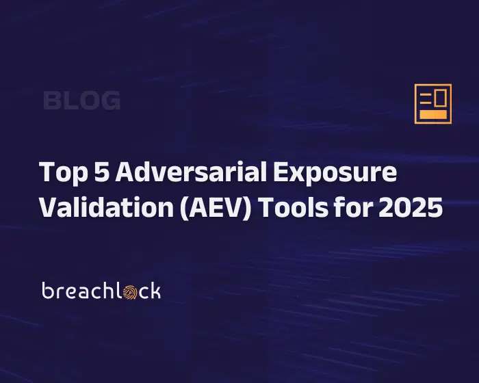 Top 5 Adversarial Exposure Validation (AEV) Tools for 2025 BreachLock Blog Cover