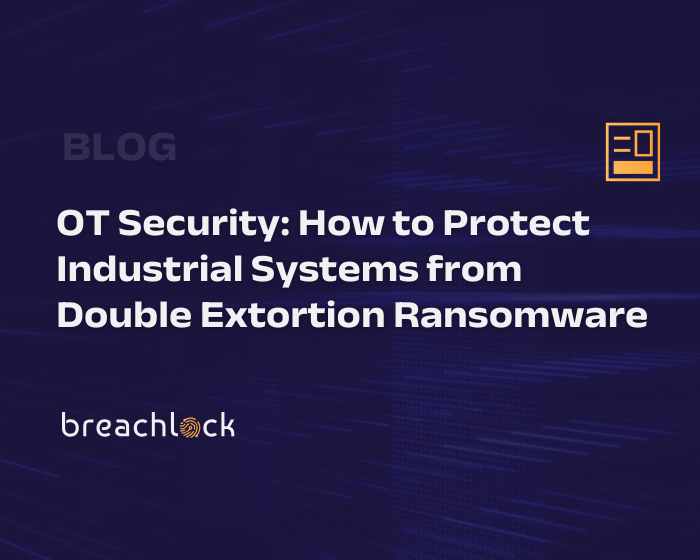 OT Security: How to Protect Industrial Systems from Double Extortion Ransomware