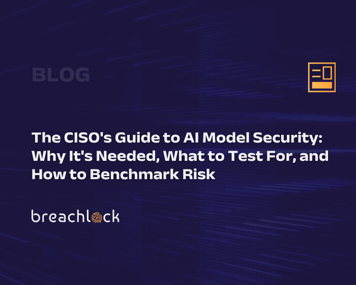 The CISO's Guide to AI Model Security Why It's Needed, What to Test For, and How to Benchmark Risk