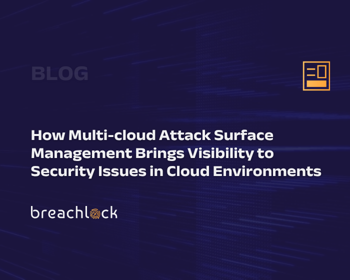 How Multi-cloud Attack Surface Management Brings Visibility to Security Issues in Cloud Environments