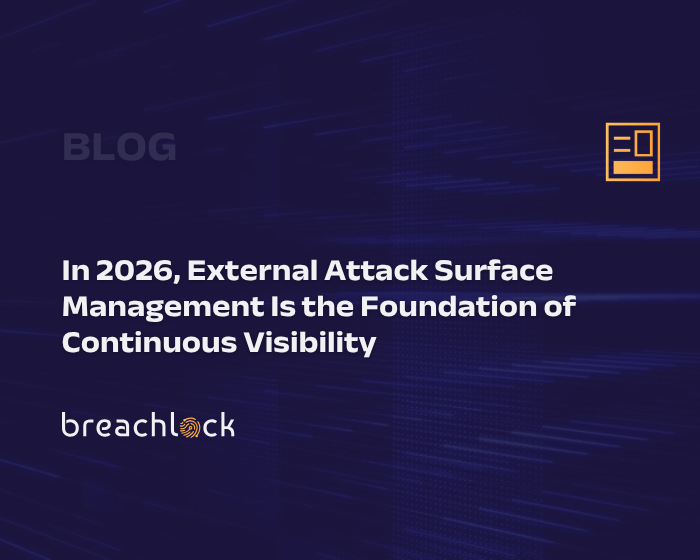 In 2026, External Attack Surface Management Is the Foundation of Continuous Visibility