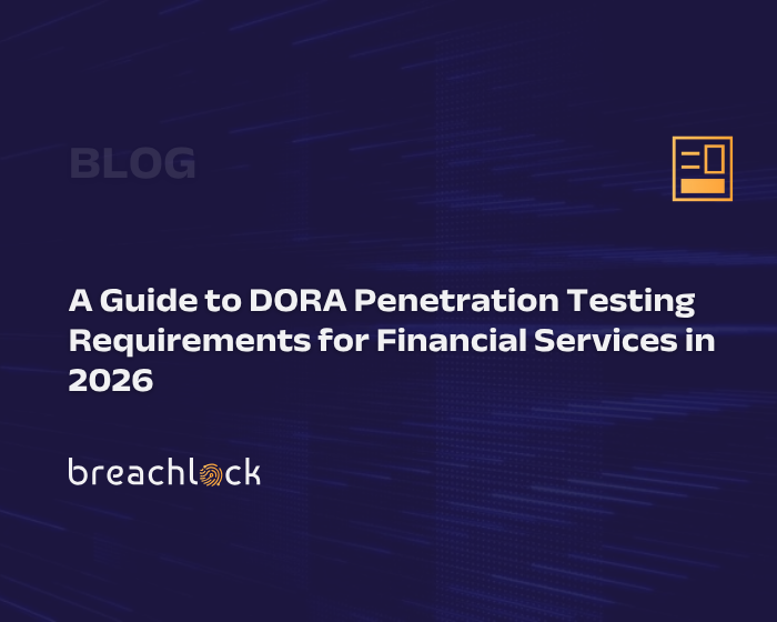A Guide to DORA Penetration Testing Requirements for Financial Services in 2026