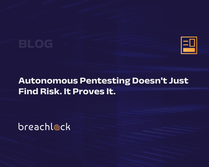 Autonomous Pentesting Doesn't Just Find Risk. It Proves It.
