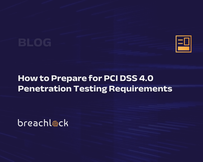 How to Prepare for PCI DSS 4.0 Penetration Testing Requirements