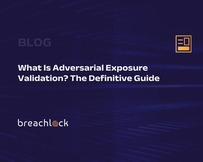 What Is Adversarial Exposure Validation The Definitive Guide