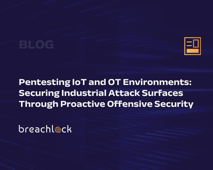 Pentesting IoT and OT Environments Securing Industrial Attack Surfaces Through Proactive Offensive Security