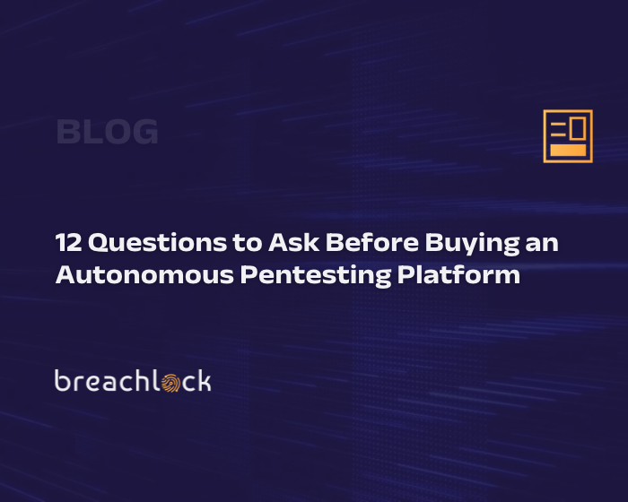 12 Questions to Ask Before Buying an Autonomous Pentesting Platform