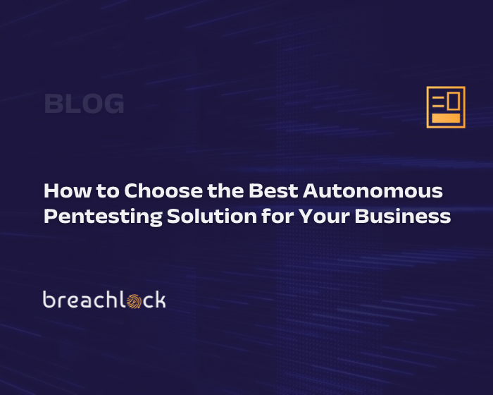 How to Choose the Best Autonomous Pentesting Solution for Your Business